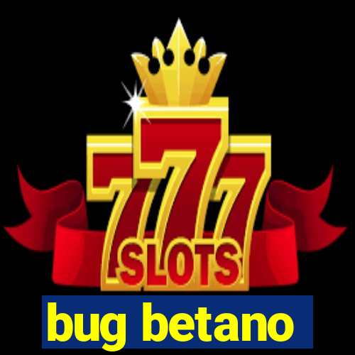 bug betano